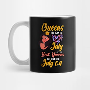 Lovely Gift For Girl - Queens Are Born In July But The Best Queens Are Born On July 04 Mug